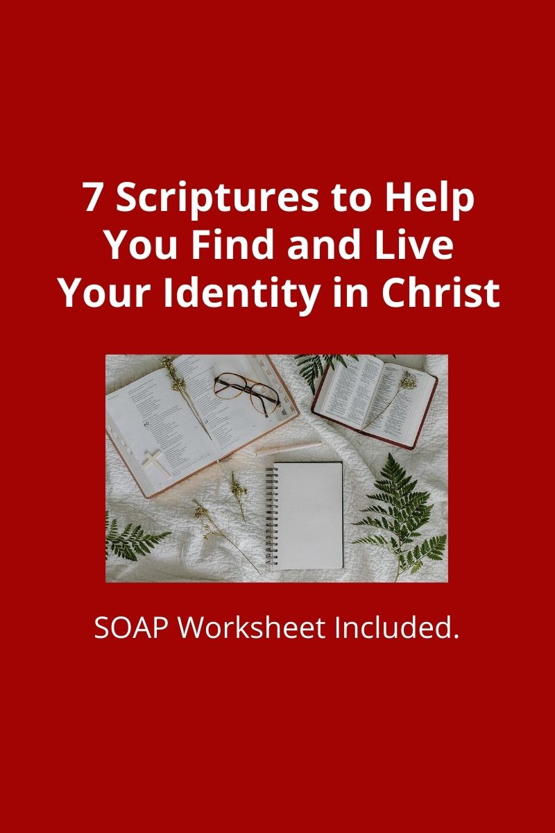 7 Scriptures to Help You Find and Live Your Identity in Christ